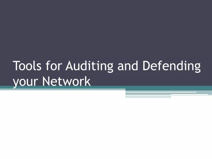 tools for auditing and defending your network