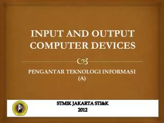 INPUT AND OUTPUT COMPUTER DEVICES
