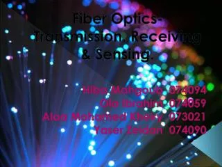 Fiber Optics- Transmission, Receiving &amp; Sensing.