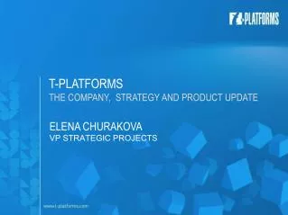 T-PLATFORMS THE COMPANY, STRATEGY AND PRODUCT UPDATE