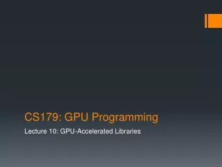 CS179: GPU Programming