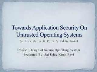 Towards Application Security On Untrusted Operating Systems