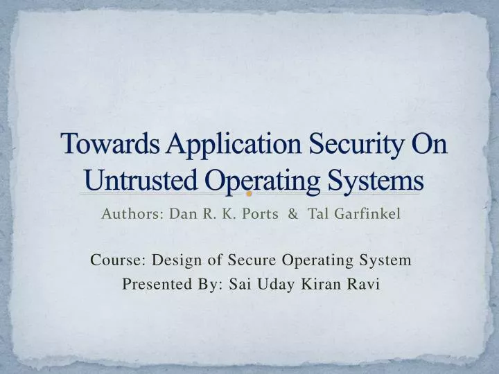 towards application security on untrusted operating systems