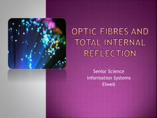 Optic fibres and total internal reflection