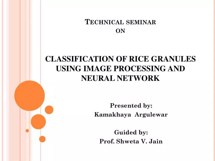 technical seminar on classification of rice granules using image processing and neural network