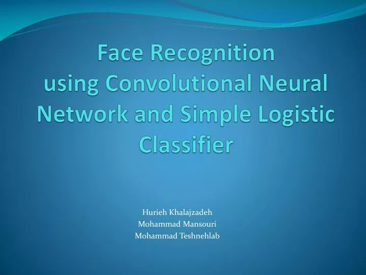 face recognition using convolutional neural network and simple logistic classifier