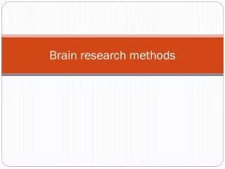 Brain research methods