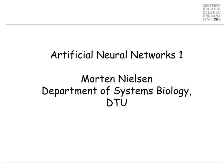 artificial neural networks 1 morten nielsen department of systems biology dtu