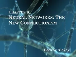 Chapter 8. Neural Networks: The New Connectionism