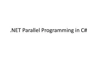 .NET Parallel Programming in C#