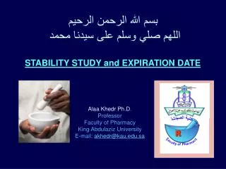 Alaa Khedr Ph.D . Professor Faculty of Pharmacy King Abdulaziz University