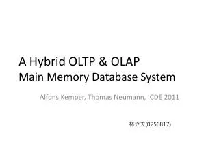 A Hybrid OLTP &amp; OLAP Main Memory Database System