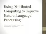 Using Distributed Computing to Improve Natural Language Processing - slide 1