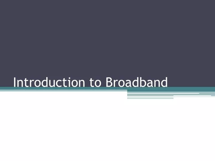 introduction to broadband