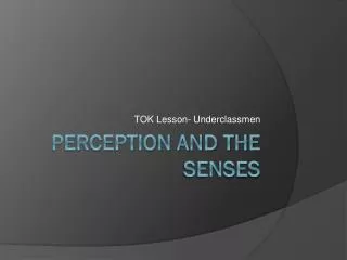 Perception and the senses