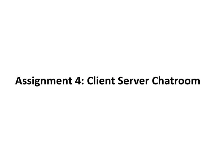 assignment 4 client server chatroom