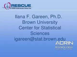 Ilana F. Gareen , Ph.D. Brown University Center for Statistical Sciences igareen@stat.brown