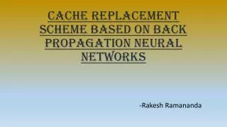 Cache Replacement Scheme based on Back Propagation Neural Networks