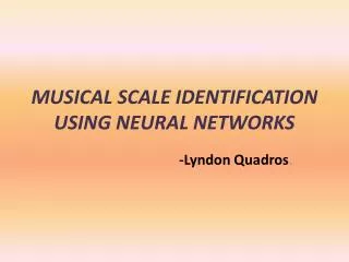 MUSICAL SCALE IDENTIFICATION USING NEURAL NETWORKS
