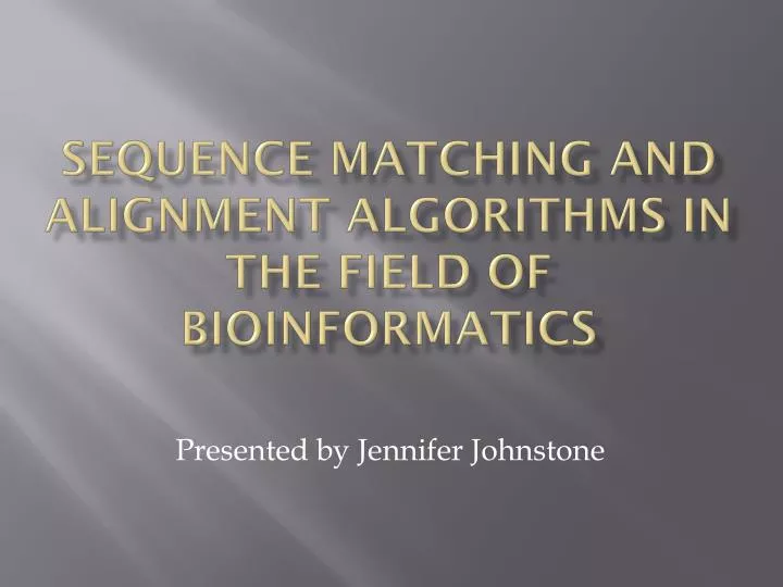 sequence matching and alignment algorithms in the field of bioinformatics