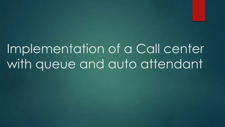 implementation of a call center with queue and auto attendant