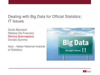 Dealing with Big Data for Official Statistics: IT Issues Giulio Barcaroli Stefano De Francisci