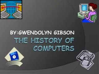THE HISTORY OF COMPUTERS