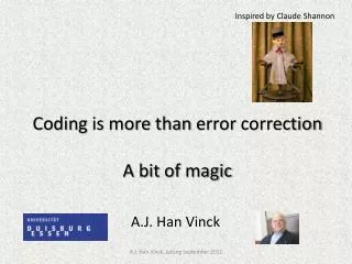 C oding is more than error correction A bit of magic