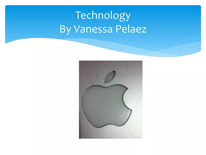 technology by vanessa pelaez