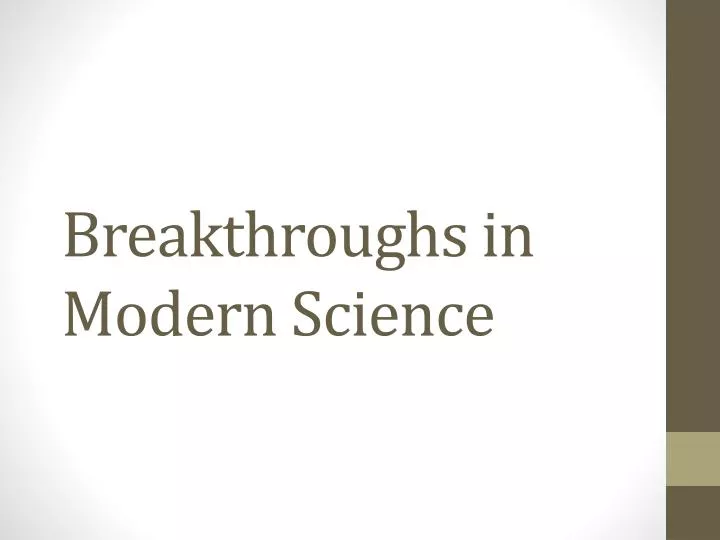 PPT - Breakthroughs In Modern Science PowerPoint Presentation, Free ...