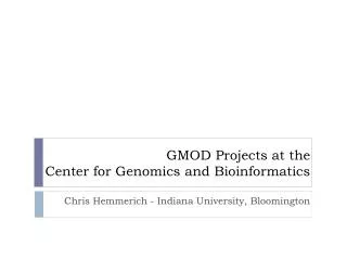 GMOD Projects at the Center for Genomics and Bioinformatics