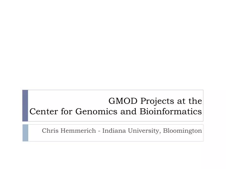 gmod projects at the center for genomics and bioinformatics