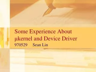 Some Experience A bout ? kernel and Device Driver