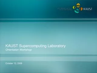 KAUST Supercomputing Laboratory Orientation Workshop