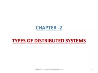 CHAPTER -2 TYPES OF DISTRIBUTED SYSTEMS