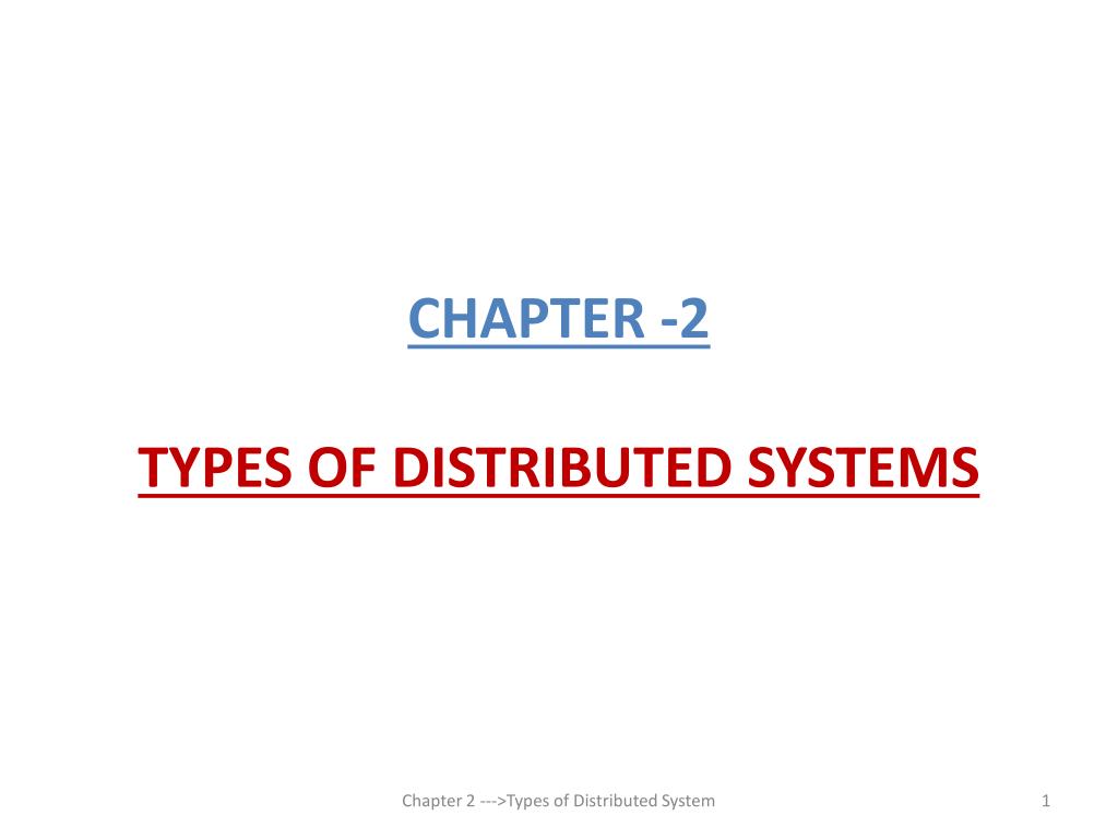 PPT - CHAPTER -2 TYPES OF DISTRIBUTED SYSTEMS PowerPoint Presentation ...