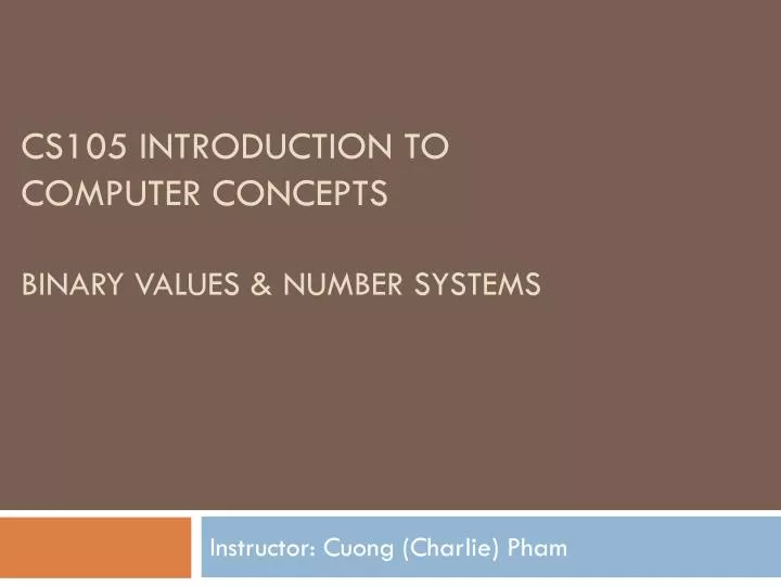 cs105 introduction to computer concepts binary values number systems
