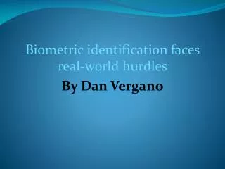 Biometric identification faces real-world hurdles By Dan Vergano