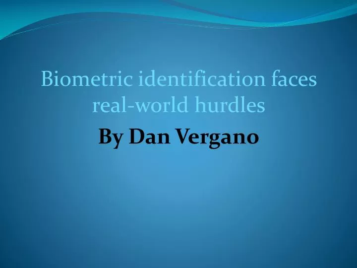 biometric identification faces real world hurdles by dan vergano