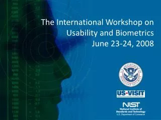 The International Workshop on Usability and Biometrics June 23-24, 2008
