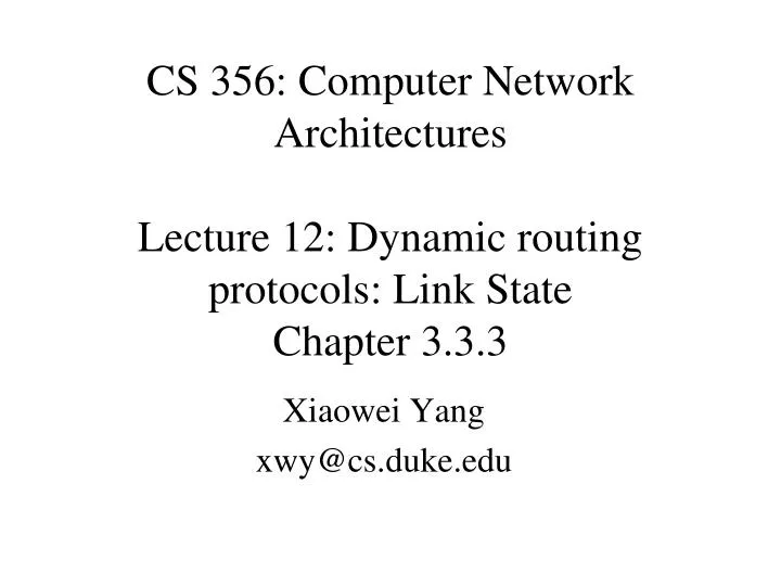 cs 356 computer network architectures lecture 12 dynamic routing protocols link state chapter 3 3 3