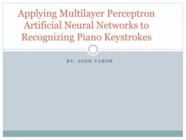 applying multilayer perceptron artificial neural networks to recognizing piano keystrokes