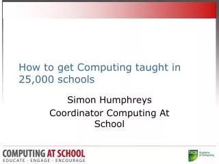 How to get Computing taught in 25,000 schools