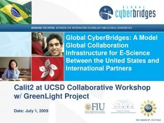Calit2 at UCSD Collaborative Workshop w / GreenLight Project Date: July 1, 2009