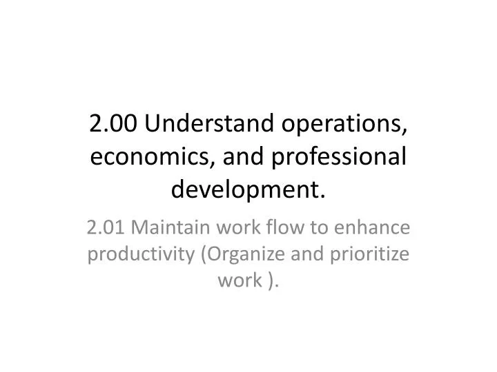 2 00 understand operations economics and professional development