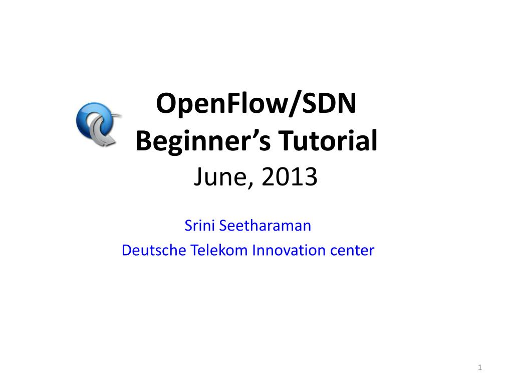 PPT - OpenFlow /SDN Beginner’s Tutorial June, 2013 PowerPoint ...