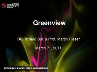 Greenview Dr. Richard Bull &amp; Prof. Martin Rieser March 7 th , 2011