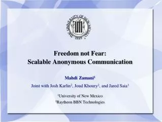 Freedom not Fear: Scalable Anonymous Communication Mahdi Zamani 1