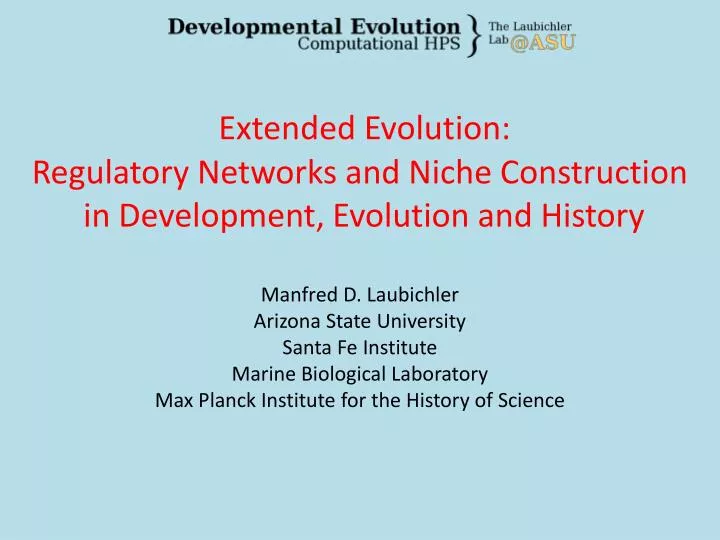 extended evolution regulatory networks and niche construction in development evolution and history