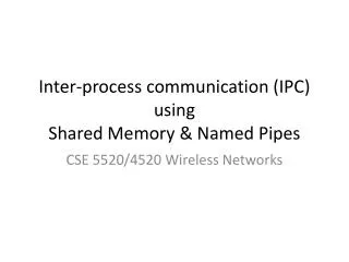 Inter-process communication (IPC) using Shared Memory &amp; Named Pipes